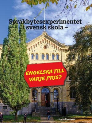 Språkbytesexperimentet i svensk skola – engelska till varje pris? (2020)